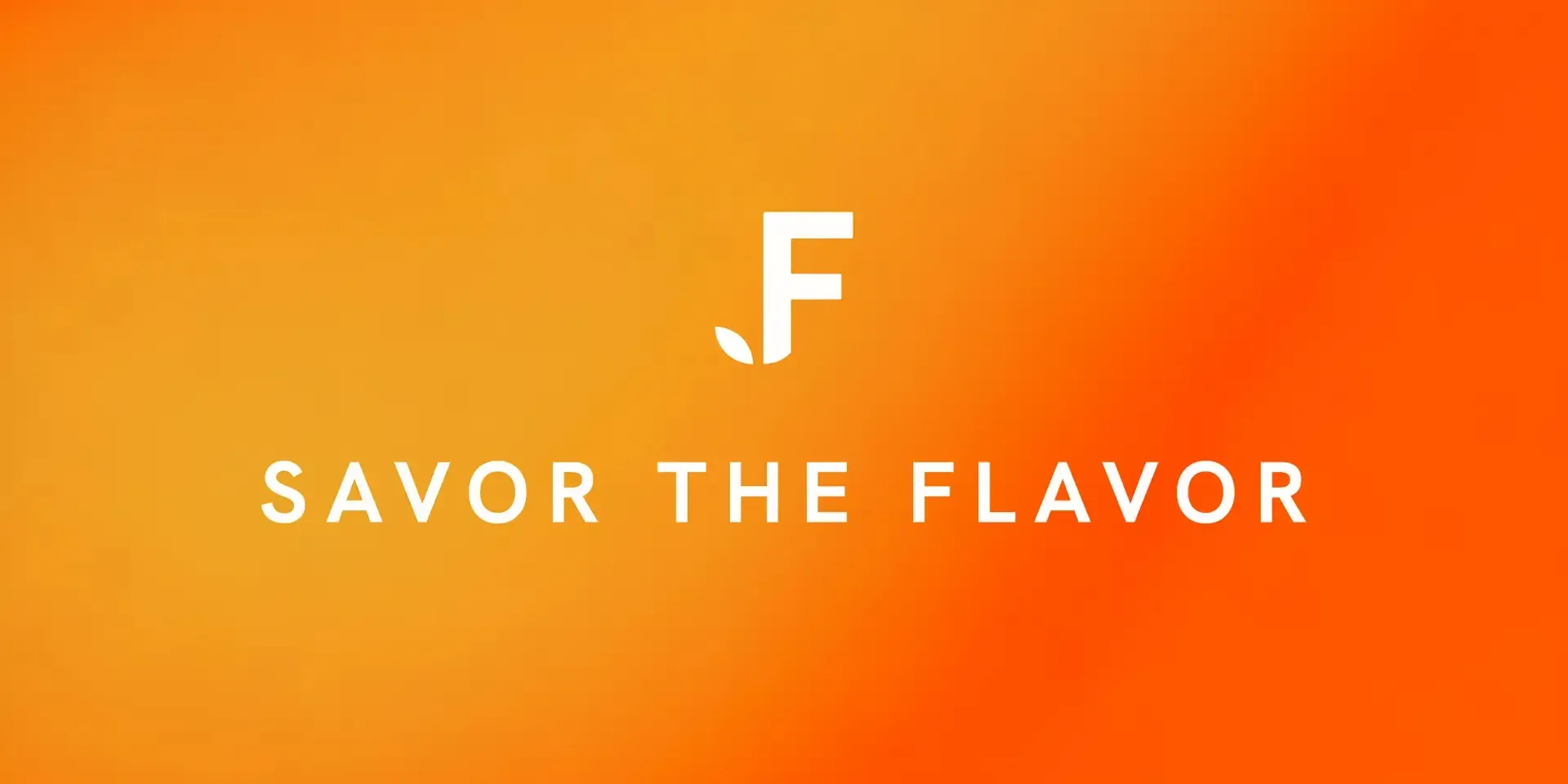 Savor the flavor